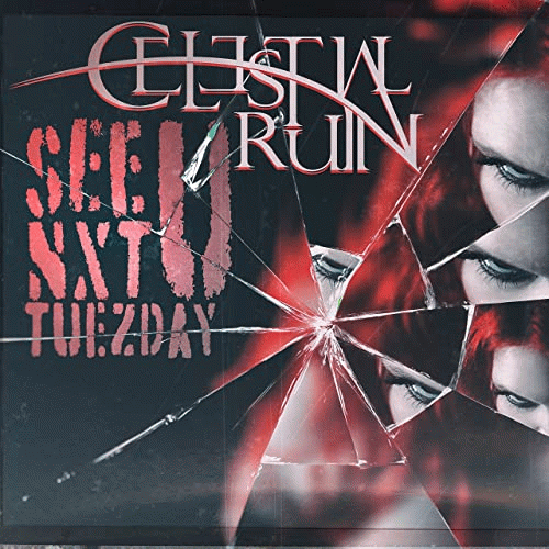 Celestial Ruin : See U Nxt Tuezday